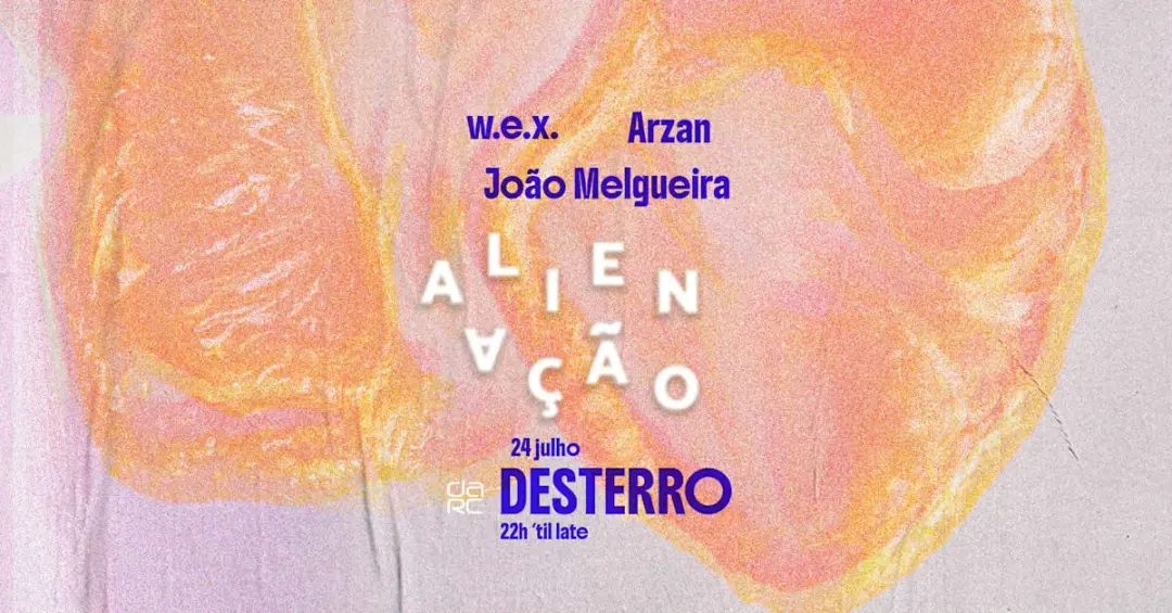 Alienação - Desterro #37 With Arzan, W.E.X & João Melgueira
