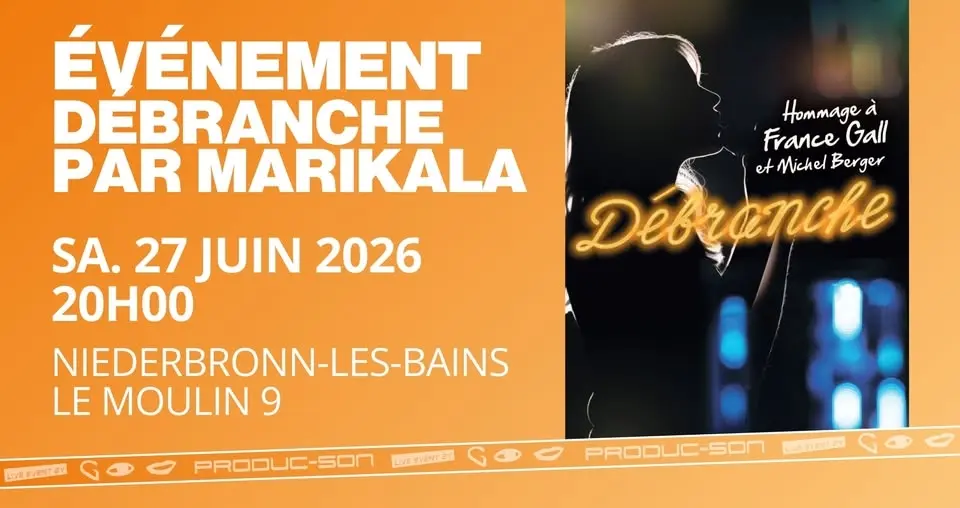 "DEBRANCHE" HOMMAGE A FRANCE GALL & MICHEL BERGER | LE MOULIN 9, NIEDERBRONN-LES-BAINS