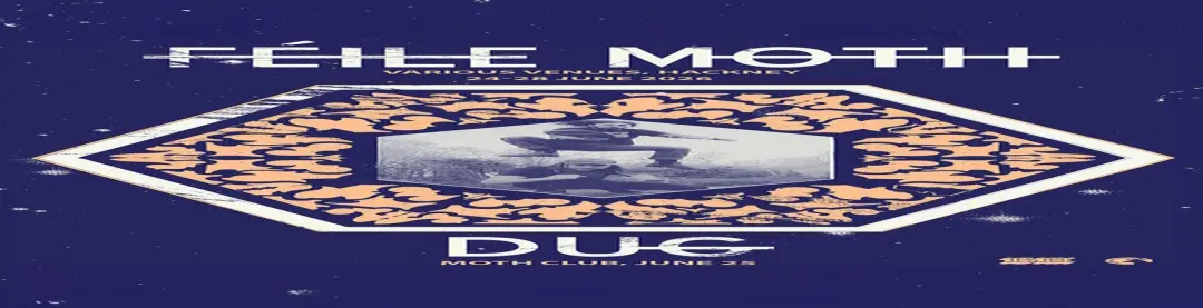 DUG + Rua RI (Feile MOTH) at Moth Club - London