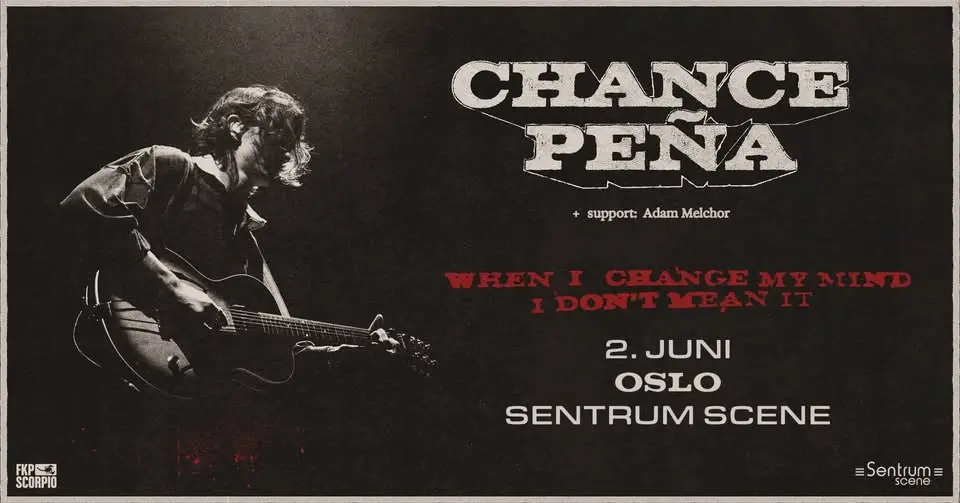 Chance Peña + support: Adam Melchor // Sentrum Scene // Pres. av FKP Scorpio