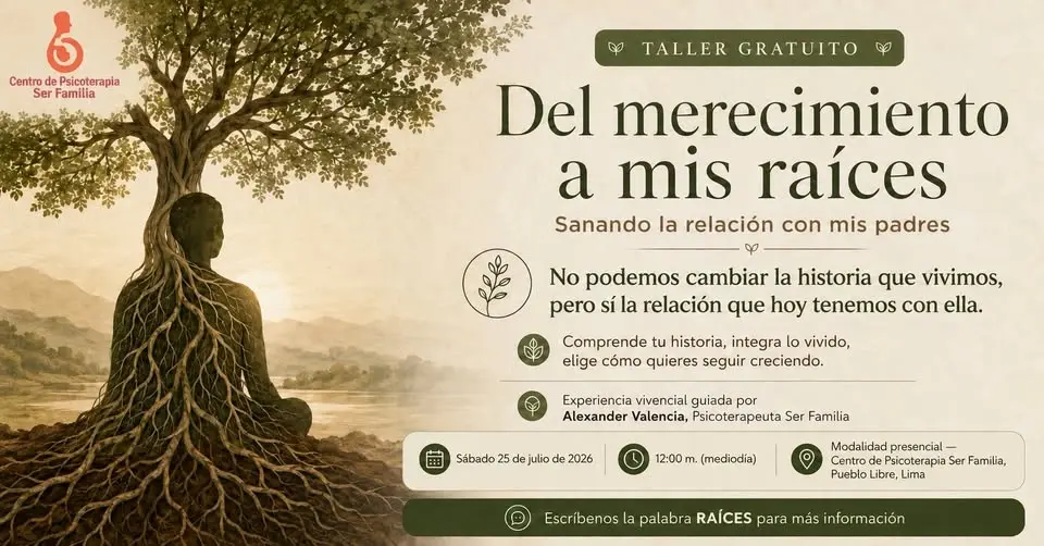 Taller Gratuito "Del merecimiento a mis raíces. Sanando la relación con mis Padres