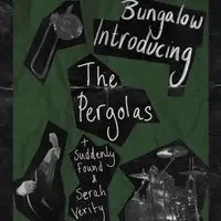 Introducing: Suddenly Found, The Pergolas, Serah Verity