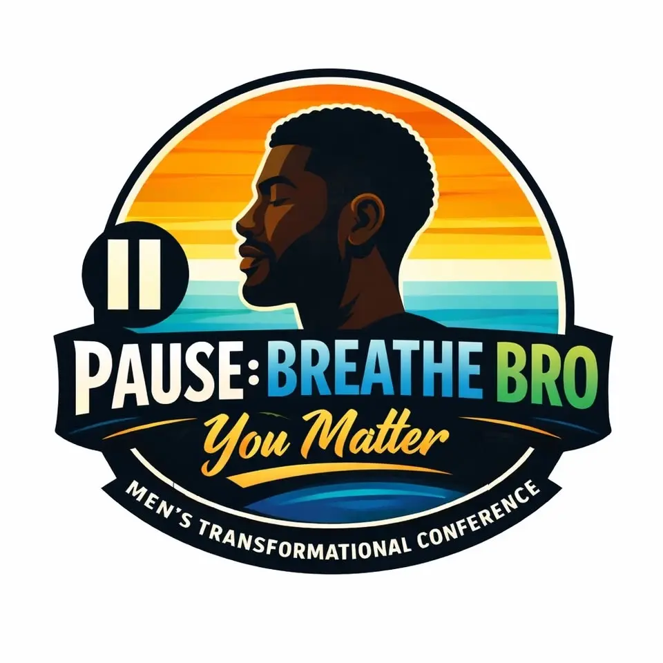PAUSE: BREATHE BRO YOU MATTER
