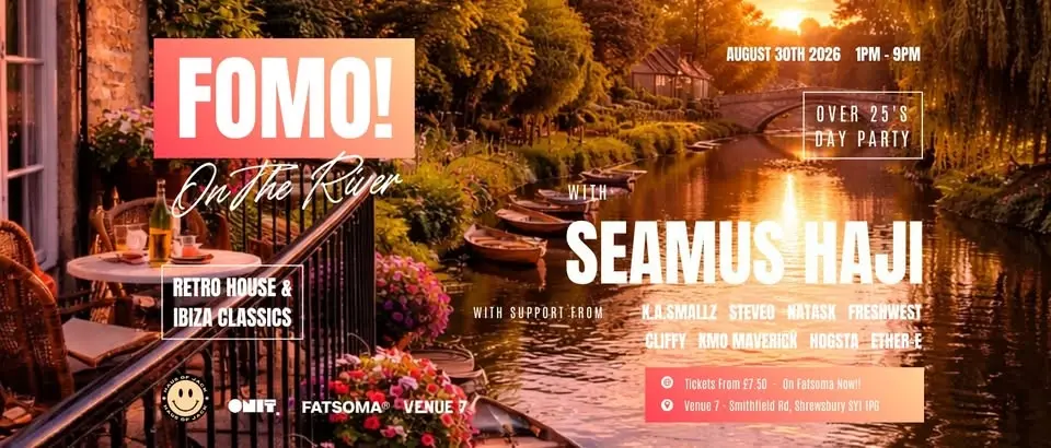FOMO! On The River With Seamus Haji & Friends @ Venue 7 Shrewsbury