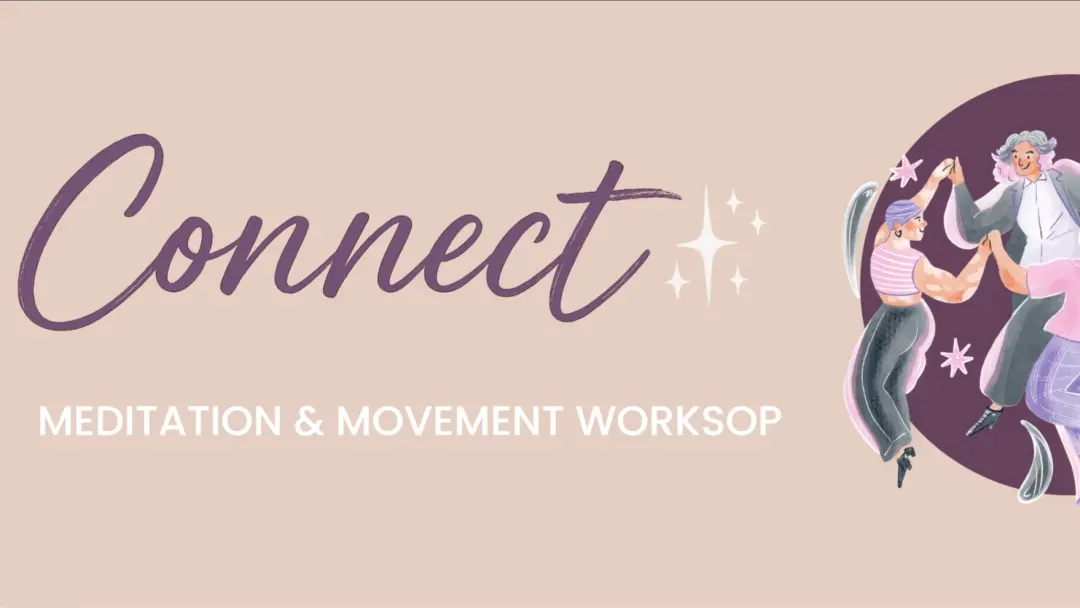 Connect - Meditation and Movement Workshop