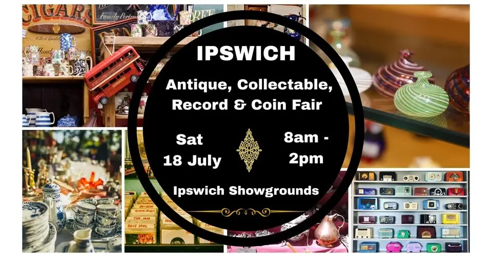 Ipswich - Collectormania Antique, Collectable, Record & Coin Fair