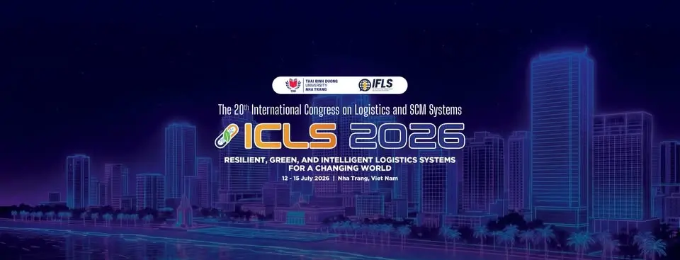 Hội nghị Khoa học quốc tế lần thứ 20 về Logistics và Các hệ thống Quản lý chuỗi cung ứng (ICLS 2026)