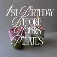 1st Birthday Before Hours Pilates- Friday 28th August