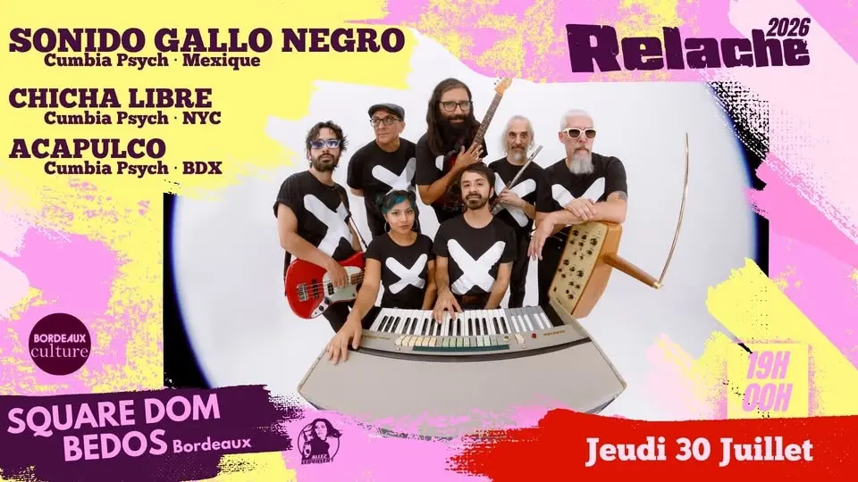 RELACHE #17 : SONIDO GALLO NEGRO (MEX) + CHICHA LIBRE (NYC) + ACAPULCO (BDX)