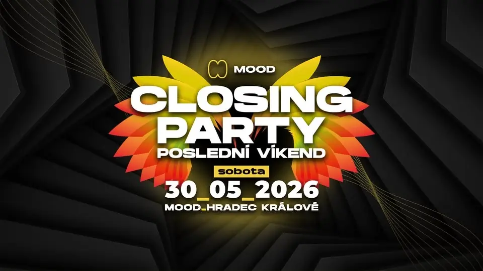 CLOSING PARTY I POSLEDNÍ VÍKEND - SOBOTA - MOOD Hradec Králové