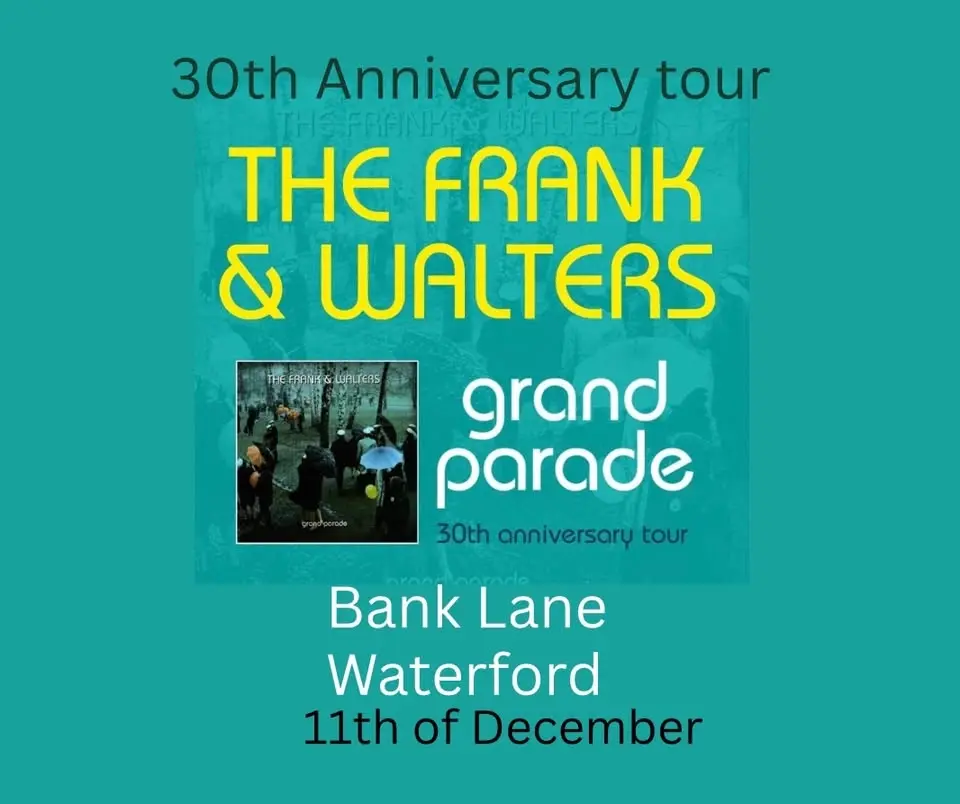 Frank and Walters Grand Parade 30th anniversary show at Bank Lane ,Waterford on December 11th 