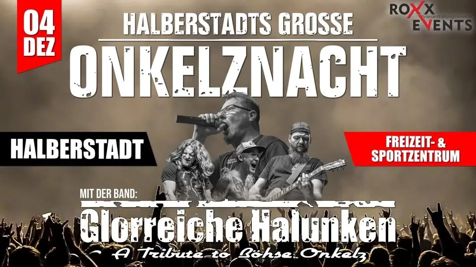 04.12. 🎸 HALBERSTADTS GROSSE ONKELZNACHT w/. GLORREICHEN HALUNKEN 🎸 Freizeit- & Sportzentrum
