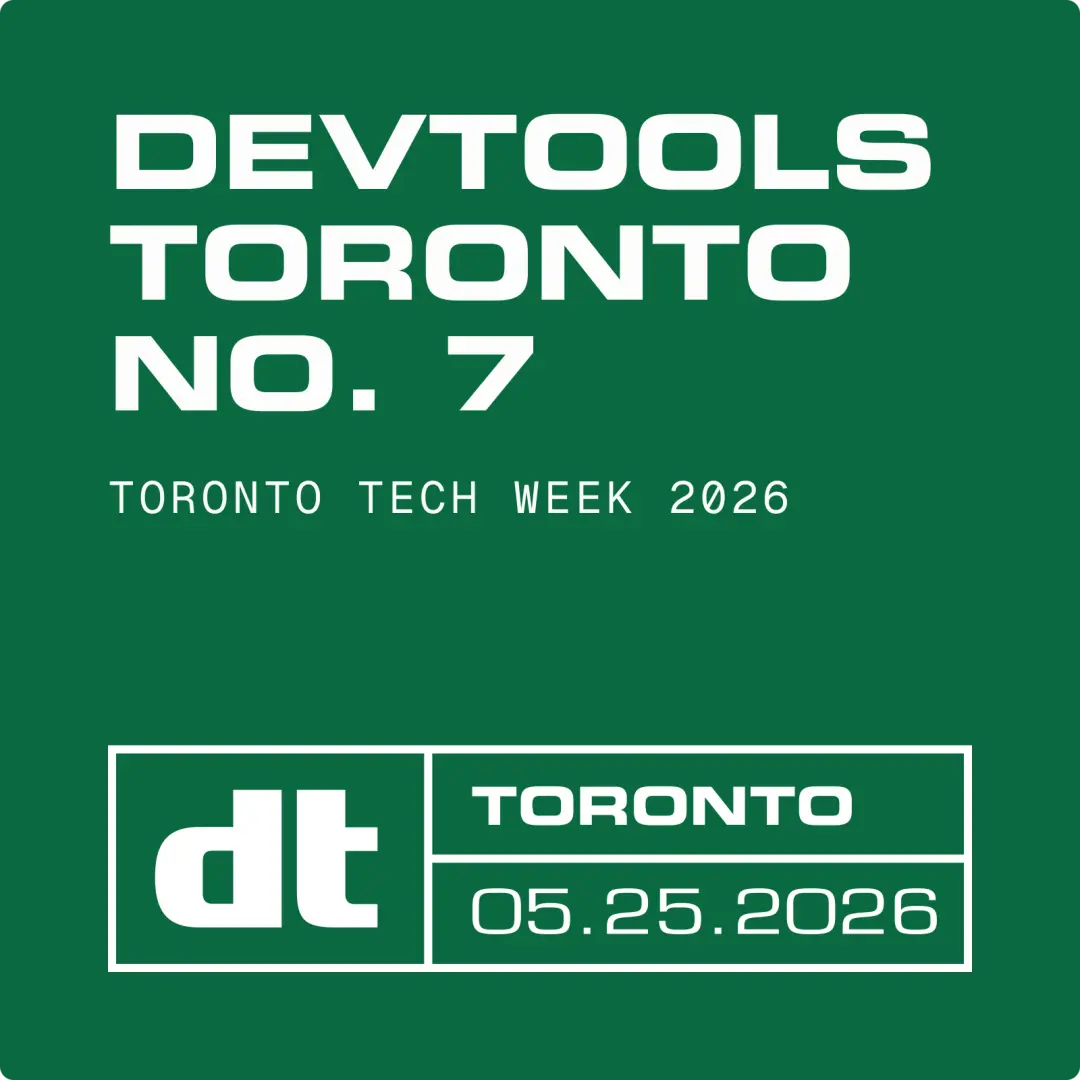 Devtools Toronto #7 • Toronto Tech Week