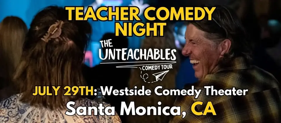Teacher Comedy Night! - Santa Monica, CA - The Unteachables Live w/ Miss Redacted