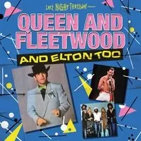 Queen and Fleetwood and Elton too