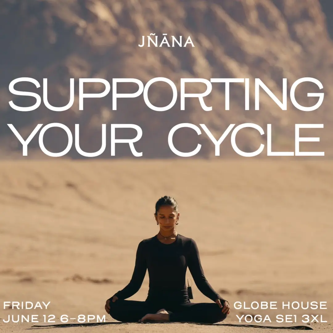JÑĀNA : Supporting Your Cycle