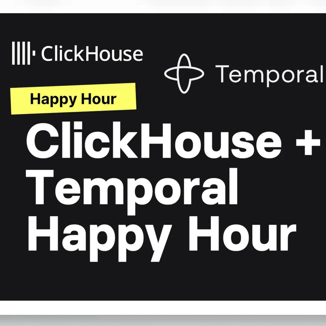 ClickHouse + Temporal Happy Hour (AWS summit LA)