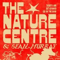 The Nature Centre + Sean Murray Album Launch