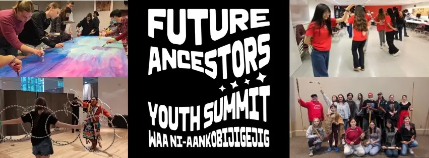  Waa ni-aankobijigejig Future Ancestors Youth Summit 2026