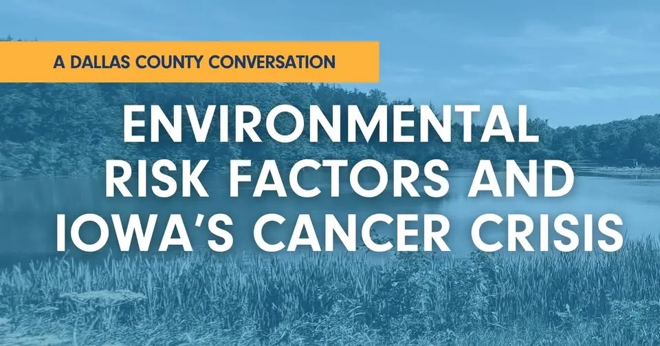 Environmental Risk Factors and Iowa's Cancer Crisis: A Dallas County Conversation
