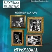 Hyper Lokal - Upstairs at Cherry Red's
