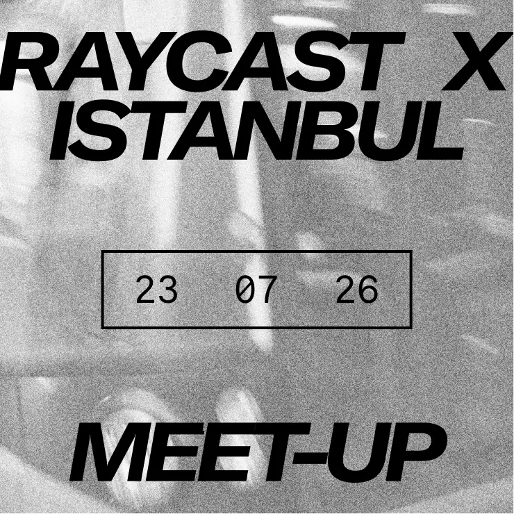 Raycast Istanbul Meetup