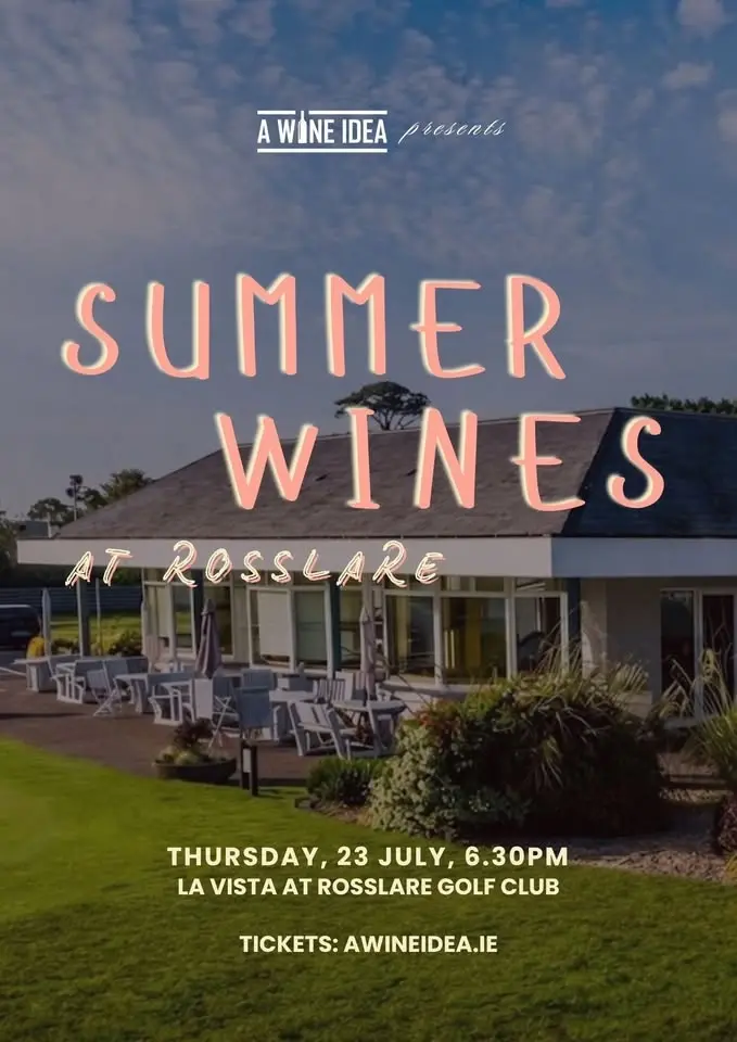 THUR 23RD....Summer Wine Tasting hosted by La Vista Rosslare. Tickets through www.awineidea.ie 