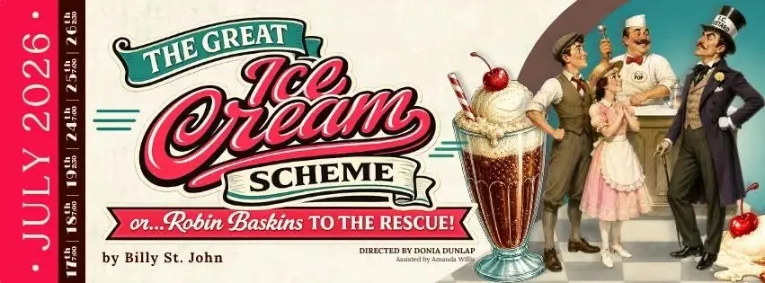 Carlsbad Community Theater Presents The Great Ice Cream Scheme or... Robin Baskins to the Rescue!