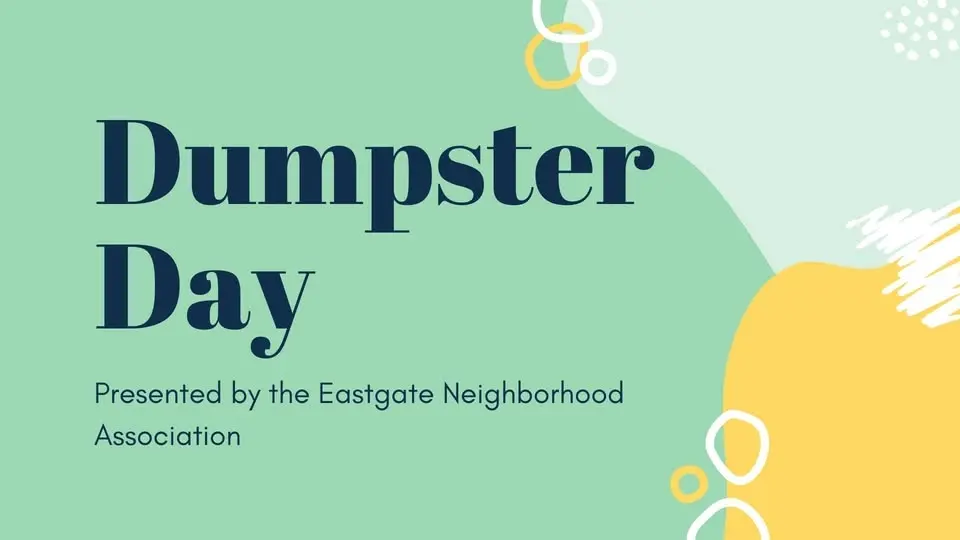 Annual Eastgate Neighborhood Dumpster Day presented by the ENA
