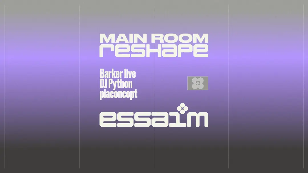 MAIN ROOM x reshape - Barker live, DJ Python, piaconcept