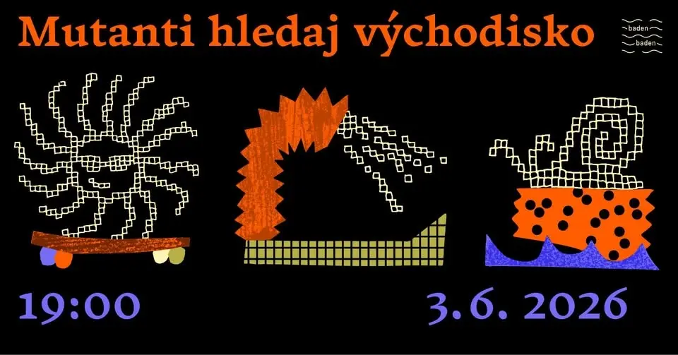 Mutanti hledaj východisko na Badenu!