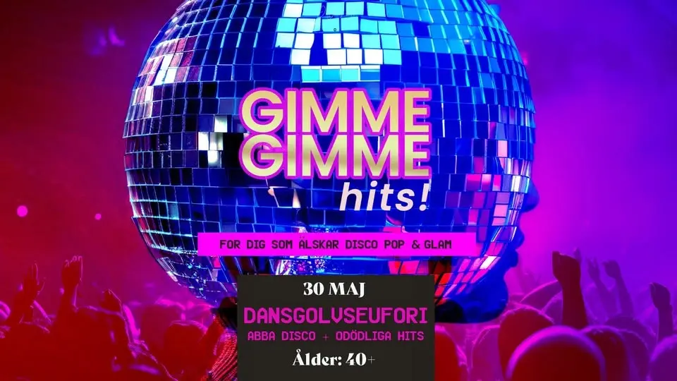 GIMME GIMME HITS | MALMÖ • 40+
