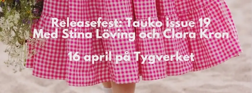 Releasfest: TAUKO issue no. 19 med Designers Stina Löving & Clara Kron