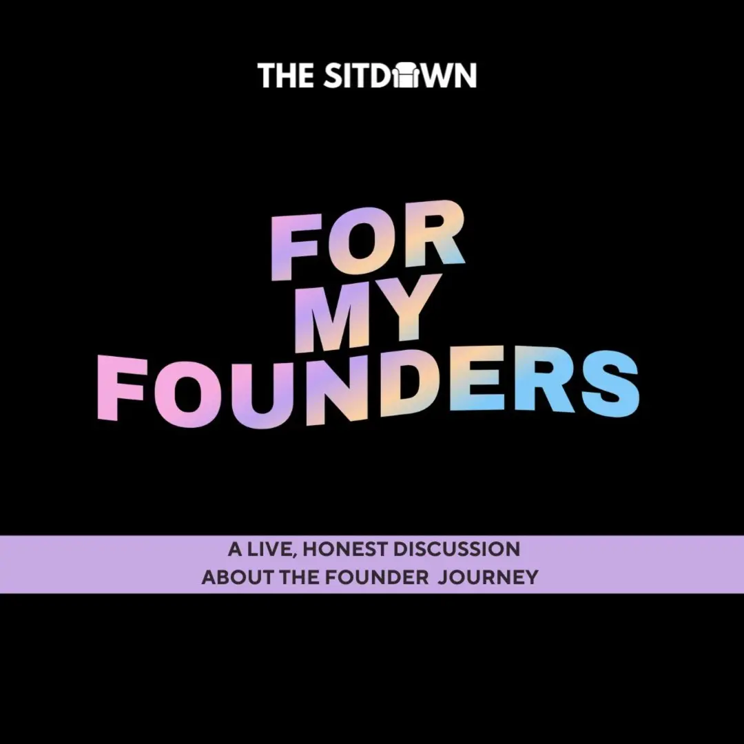 THE SITDOWN: FOR MY FOUNDERS EDITION