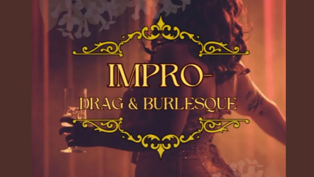 Bouvardia Drag & Burlesque Impro!