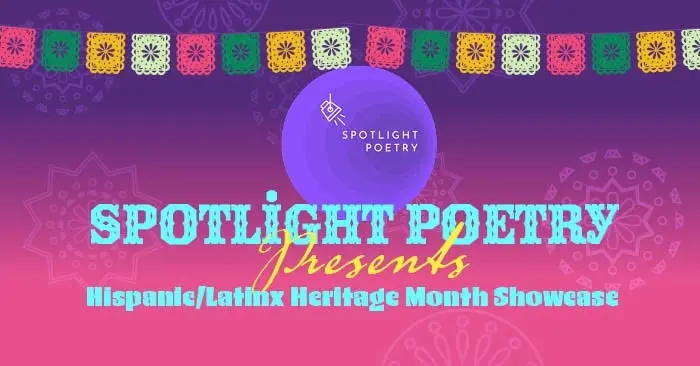 Spotlight Poetry Presents: Hispanic/Latinx Heritage Month Showcase