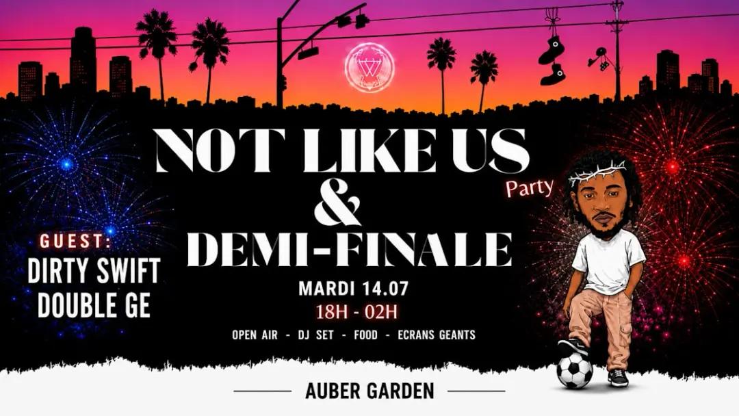 Not Like Us Party X Demi-Finale X Bastille Day
