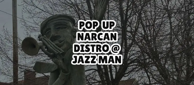 Narcan Distro @ the Jazz Man Statue