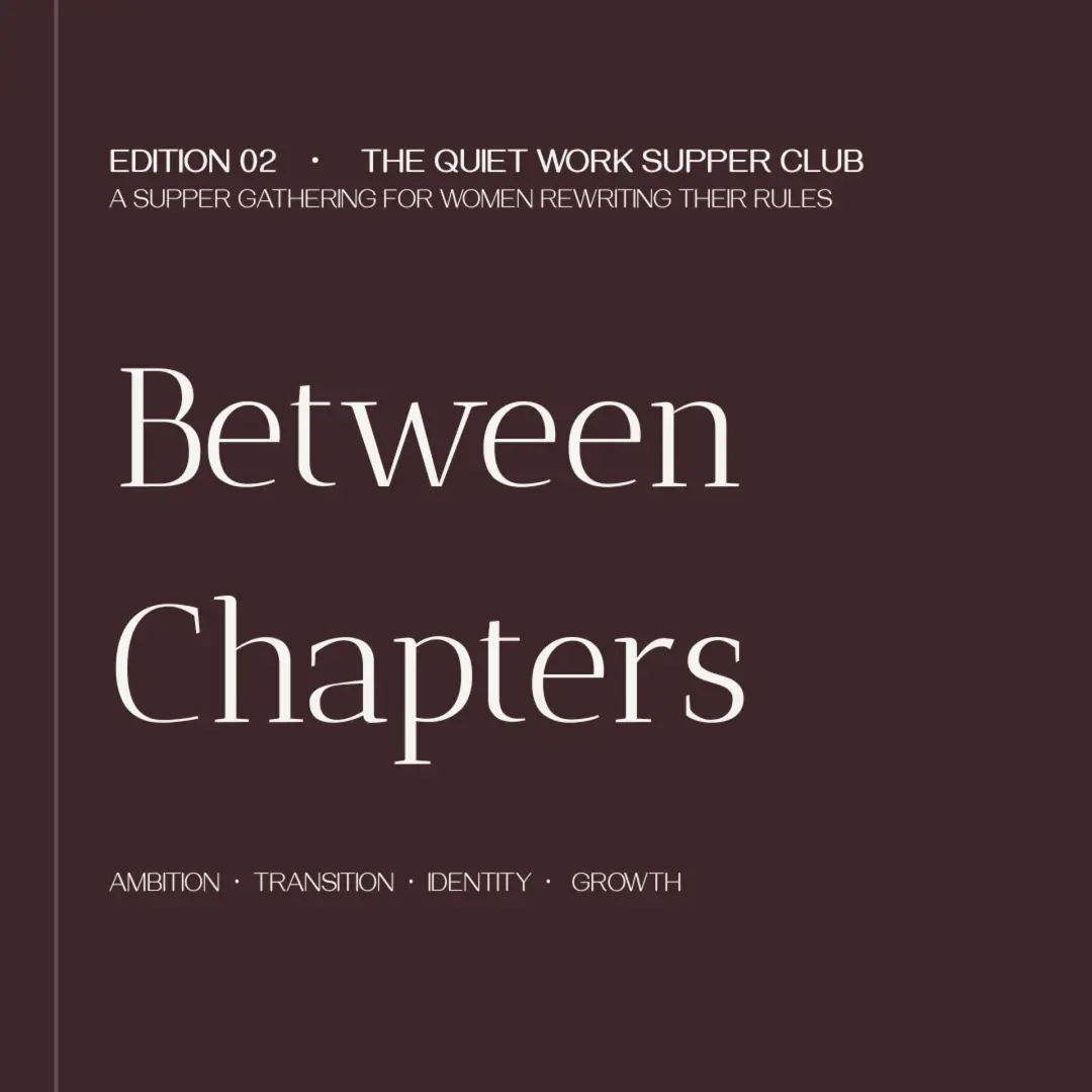 The Quiet Work Supper Club: Edition 02 - Between Chapters