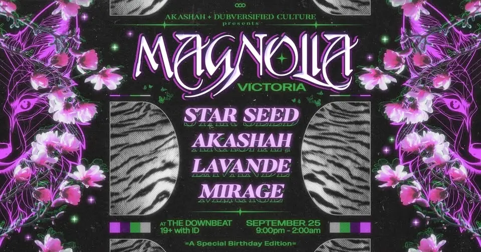 AKASHAH & Dubversified Culture Present: MAGNOLIA - Floral & Feral Rave 🦚🌸 VICTORIA SHOW!!