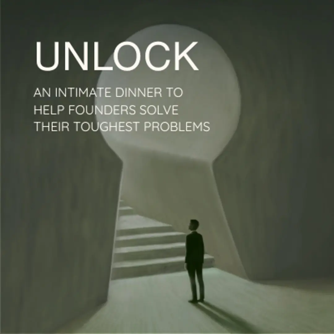 Unlock: an intimate dinner to help founders solve their toughest problems