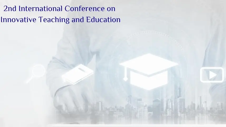 2nd International Conference on Innovative Teaching and Education