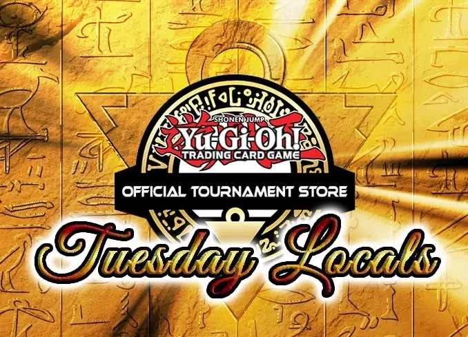 Yu-Gi-Oh! Tuesday Locals