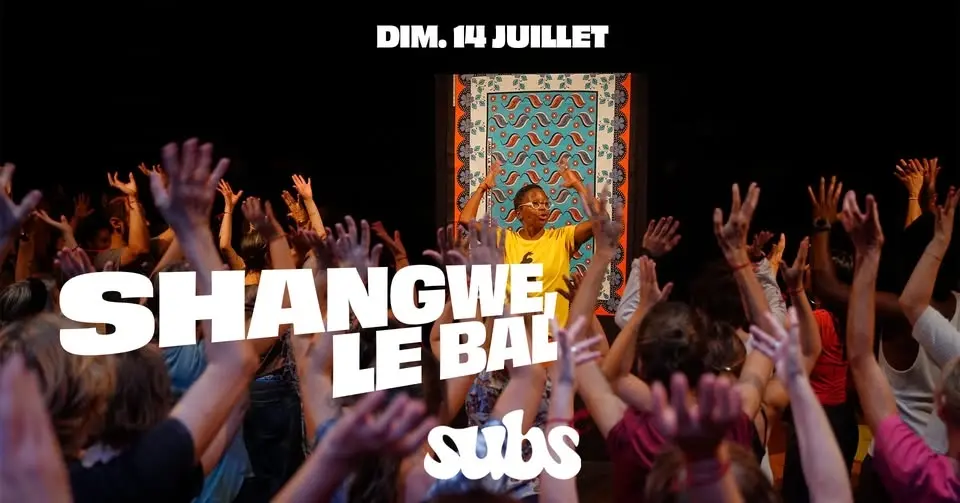 SHANGWE, Le Bal (fêtez le 14 juillet aux SUBS !)