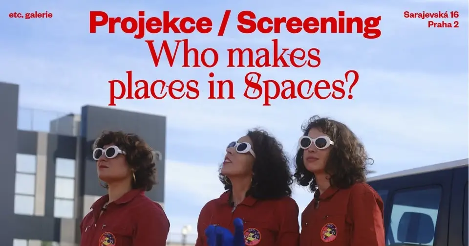etc. projekce / Who makes Places in Spaces?