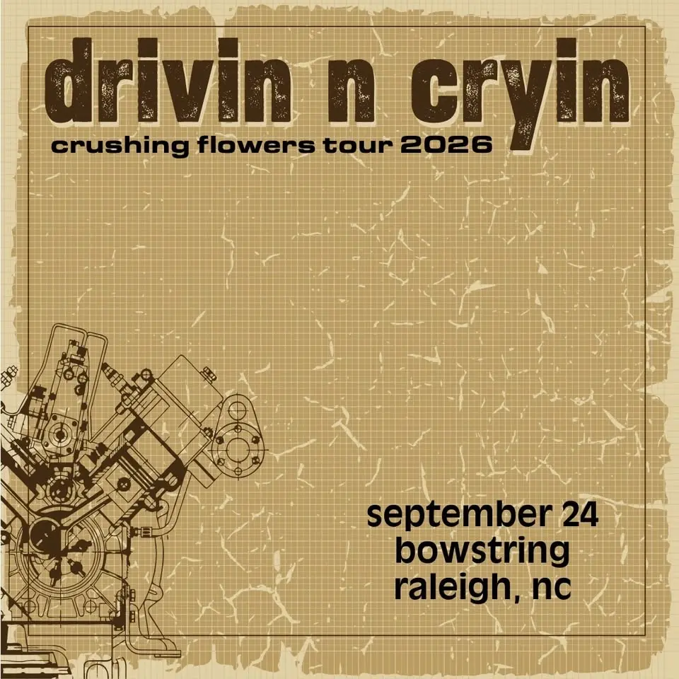Drivin N Cryin | Crushing Flowers Tour 2026