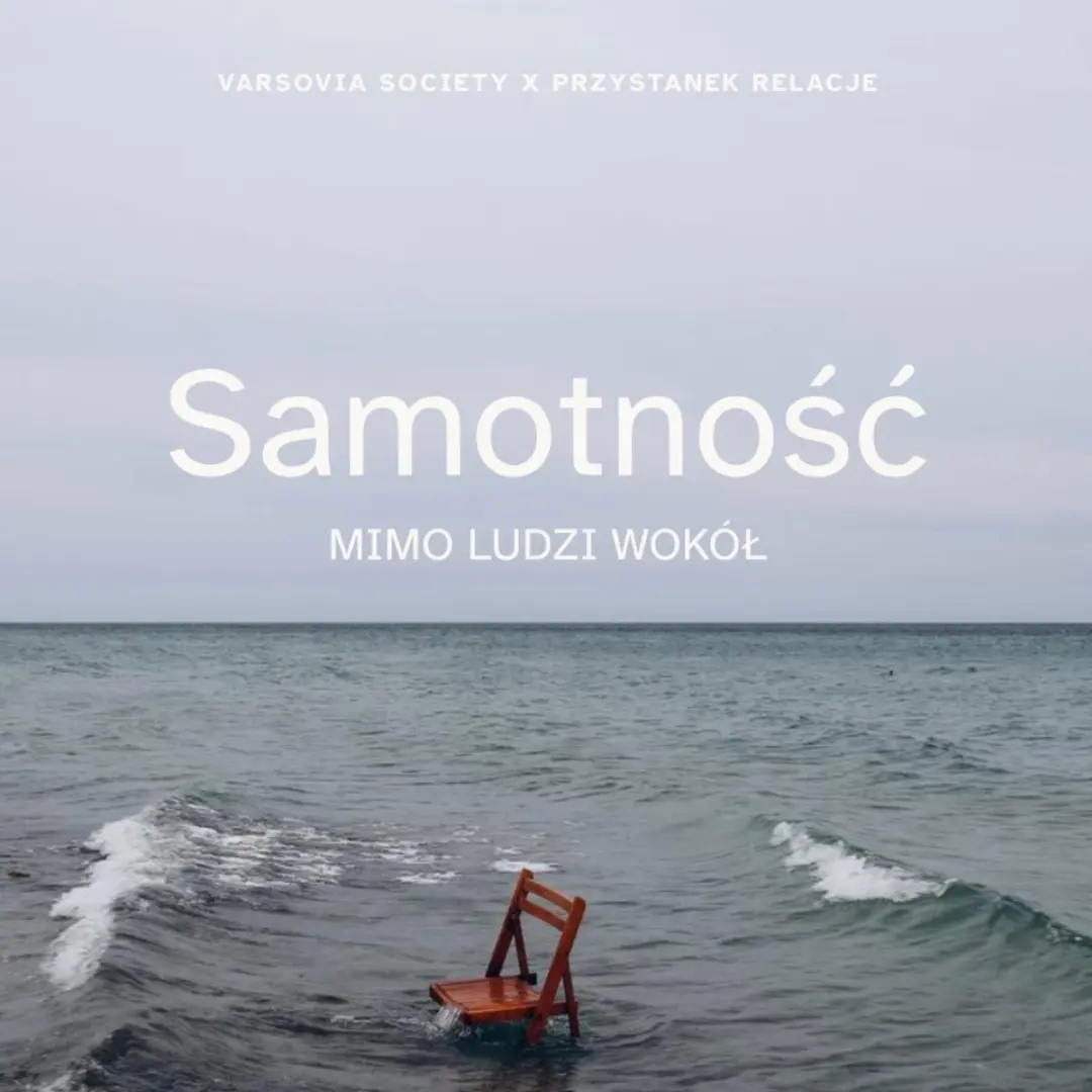 Varsovia Society x Przystanek Relacje: Samotność mimo ludzi wokół