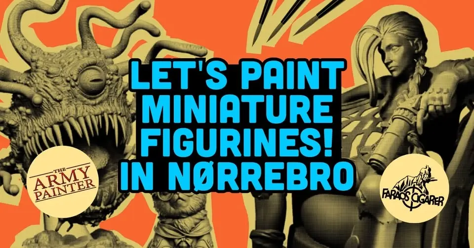 Let's Paint Miniature Figurines! - IN NØRREBRO