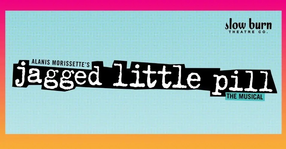 Slow Burn Theatre Co: Jagged Little Pill: The Musical