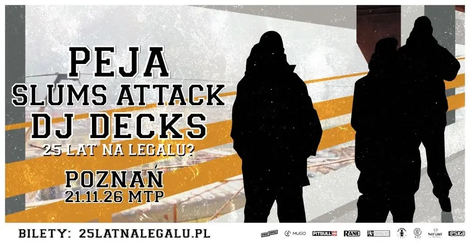 PEJA × DJ DECKS × SLUMS ATTACK - 25 LAT NA LEGALU? / 21.11.26 / MTP Hala 3A, Poznań